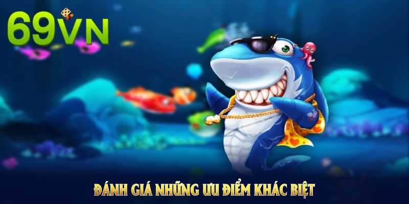 Đánh giá những ưu điểm khác biệt trong bắn cá đổi thưởng Đánh giá những ưu điểm khác biệt trong bắn cá đổi thưởng