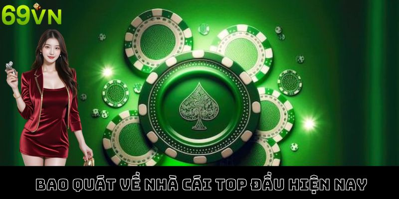 Điểm qua bao quát về nhà cái top đầu 69VN hiện nay Điểm qua bao quát về nhà cái top đầu 69VN hiện nay
