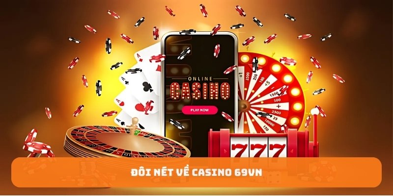 Đôi nét về casino 69vn Đôi nét về casino 69vn