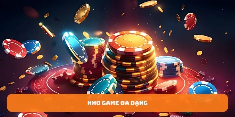 Kho game đa dạng Kho game đa dạng