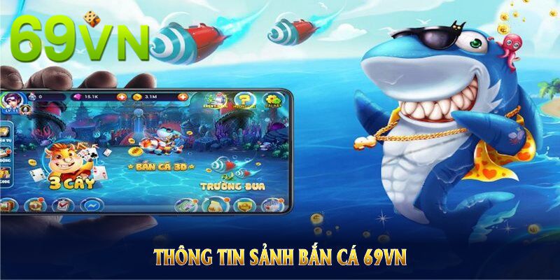 Tìm hiểu thông tin sảnh bắn cá 69VN để nắm rõ hơn về sự phát triển và tiện ích Tìm hiểu thông tin sảnh bắn cá 69VN để nắm rõ hơn về sự phát triển và tiện ích