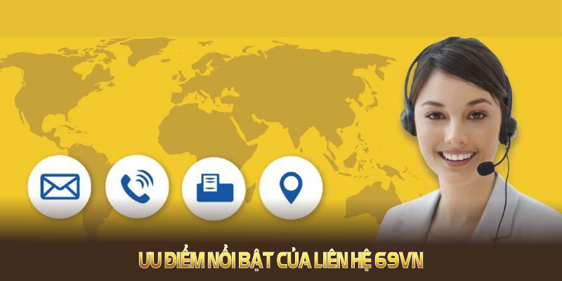 Khám phá nhiều ưu điểm nổi bật của liên hệ 69VN Khám phá nhiều ưu điểm nổi bật của liên hệ 69VN